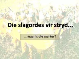 die slagordes vir stryd