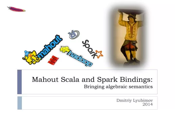mahout scala and spark bindings bringing algebraic semantics