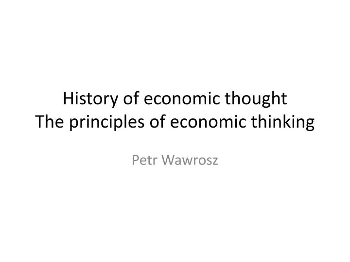 history of economic thought the principles of economic thinking