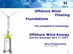 Offshore Wind 						Floating Foundations the competitive technology - slide 1