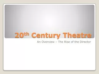 20 th Century Theatre