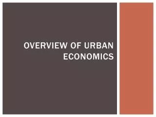 Overview of Urban Economics