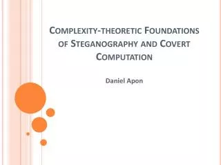 Complexity-theoretic Foundations of Steganography and Covert Computation