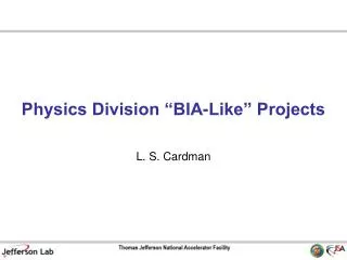 Physics Division “BIA-Like” Projects