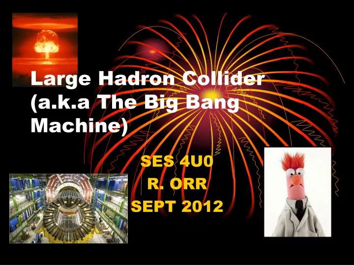 large hadron collider a k a the big bang machine