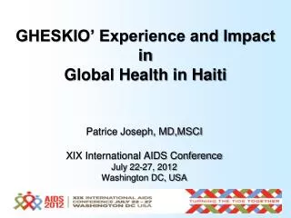 Patrice Joseph, MD,MSCI XIX International AIDS Conference July 22-27, 2012 Washington DC, USA