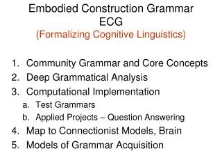 Embodied Construction Grammar ECG (Formalizing Cognitive Linguistics )