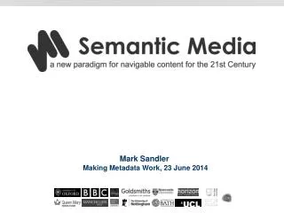 Mark Sandler Making Metadata Work, 23 June 2014