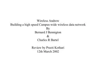 Wireless Andrew Building a high speed Campus-wide wireless data network By Bernard J Bennigton &amp; Charles R Bartel
