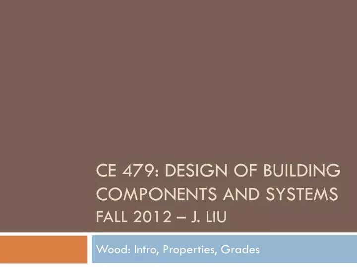 ce 479 design of building components and systems fall 2012 j liu