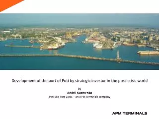 Development of the port of Poti by strategic investor in the post-crisis world by Andrii Kuzmenko Poti Sea Port Corp.