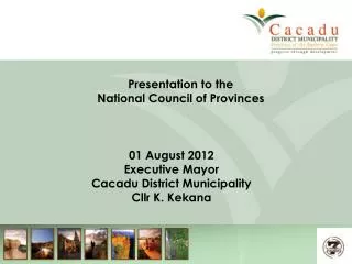01 August 2012 Executive Mayor Cacadu District Municipality Cllr K. Kekana