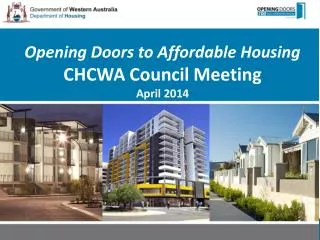 Opening Doors to Affordable Housing CHCWA Council Meeting April 2014