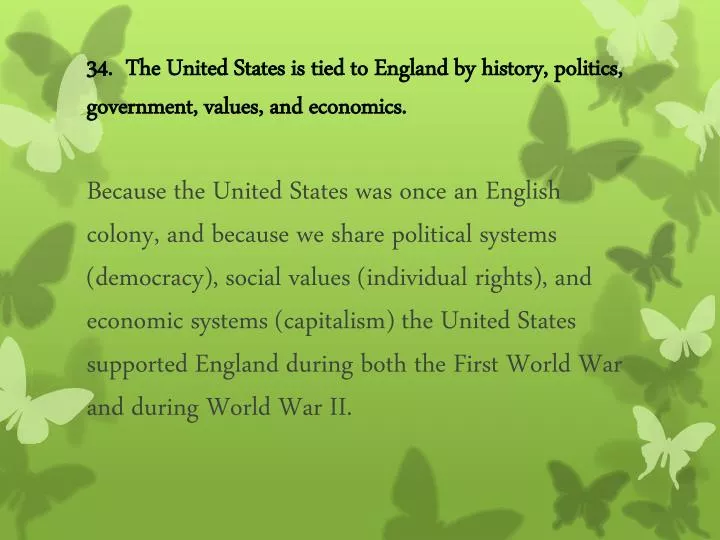 34 the united states is tied to england by history politics government values and economics