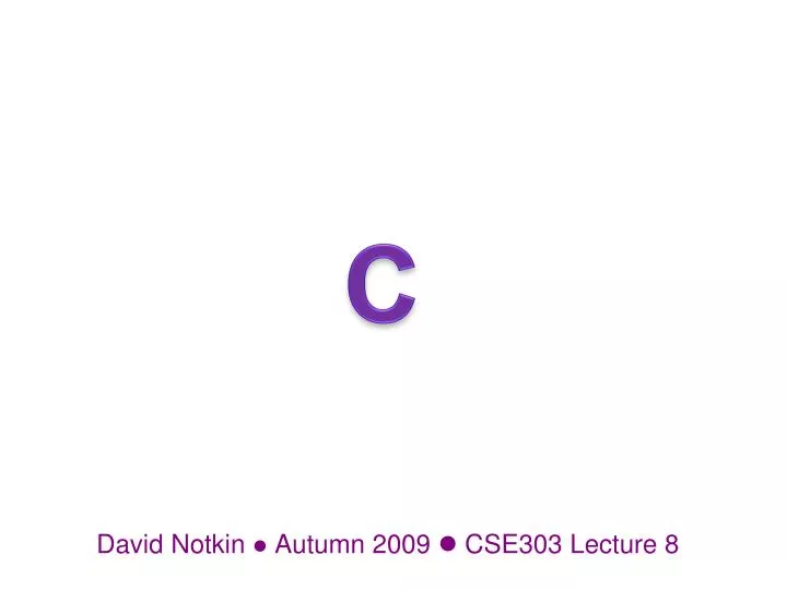 david notkin autumn 2009 cse303 lecture 8