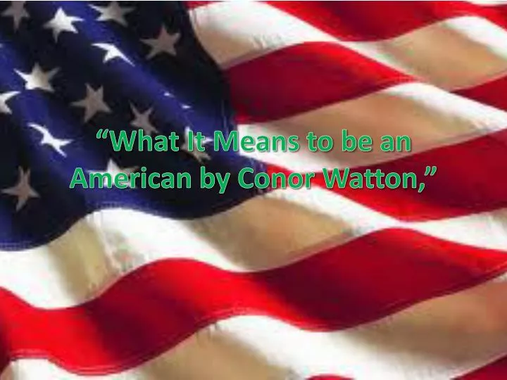 what it means to be an american by conor watton