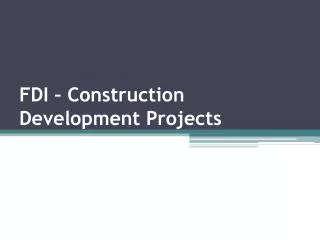 FDI – Construction Development Projects