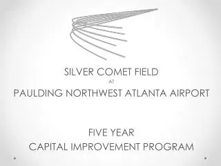 SILVER COMET FIELD AT PAULDING NORTHWEST ATLANTA AIRPORT FIVE YEAR CAPITAL IMPROVEMENT PROGRAM