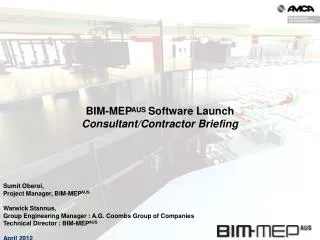 Sumit Oberoi, Project Manager, BIM-MEP AUS Warwick Stannus, Group Engineering Manager : A.G. Coombs Group of Companies