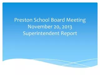 Preston School Board Meeting November 20, 2013 Superintendent Report
