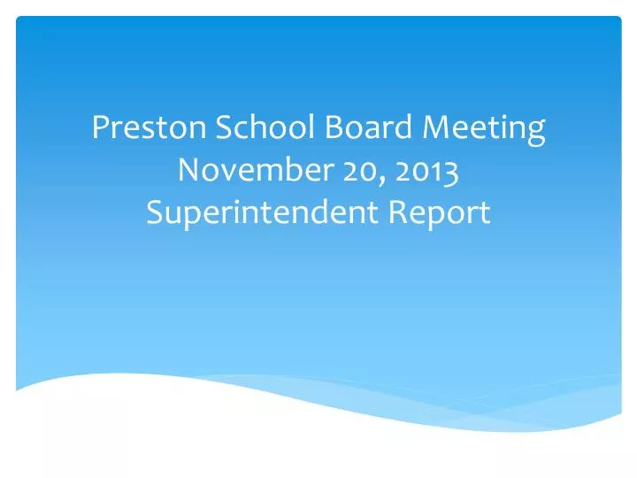 preston school board meeting november 20 2013 superintendent report