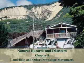Natural Hazards and Disasters Chapter 8 Landslides and Other Downslope Movements