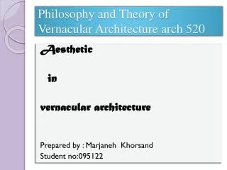 Philosophy and Theory of Vernacular Architecture arch 520