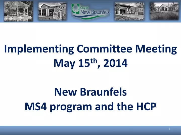 implementing committee meeting may 15 th 2014 new braunfels ms4 program and the hcp