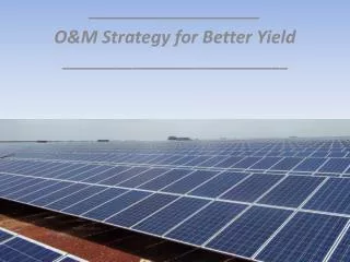 ______________________ O&amp;M Strategy for Better Yield _____________________________