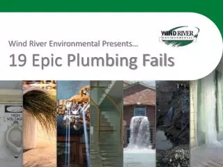 Wind River Environmental Presents… 19 Epic Plumbing Fails