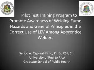 Sergio A. Caporali Filho , Ph.D., CSP, CIH University of Puerto Rico Graduate School of Public Health