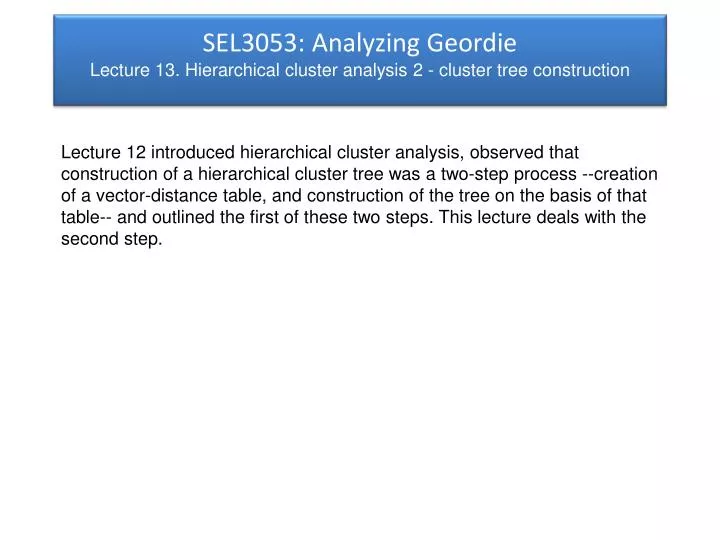 sel3053 analyzing geordie lecture 13 hierarchical cluster analysis 2 cluster tree construction