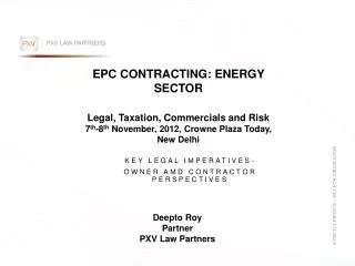 EPC CONTRACTING: ENERGY SECTOR Legal, Taxation, Commercials and Risk 7 th -8 th November, 2012, Crowne Plaza Today, N