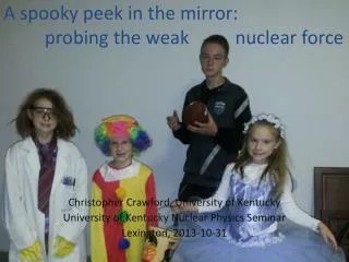 A spooky peek in the mirror: probing the weak nuclear force