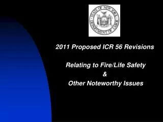 2011 Proposed ICR 56 Revisions Relating to Fire/Life Safety &amp; Other Noteworthy Issues