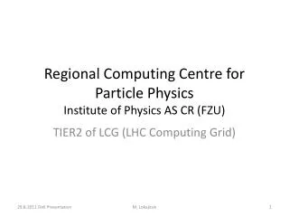Regional Computing Centre for Particle Physics Institute of Physics AS CR (FZU)