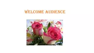 Welcome Audience