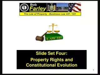 Slide Set Four: Property Rights and Constitutional Evolution