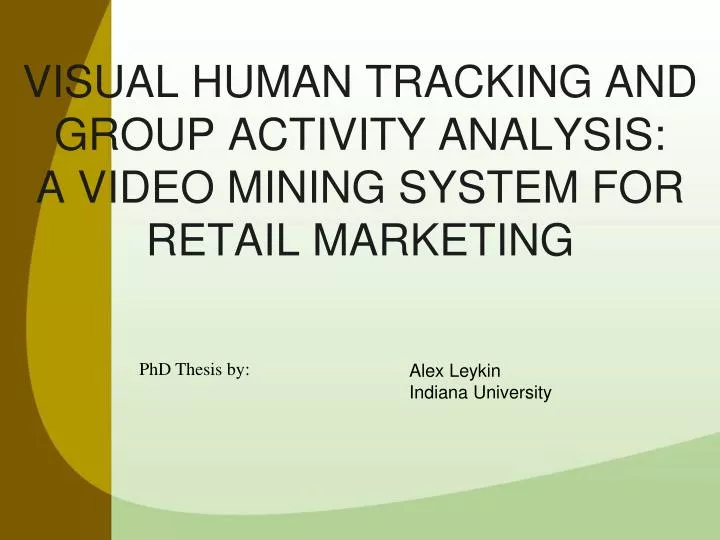 visual human tracking and group activity analysis a video mining system for retail marketing