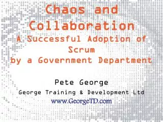 Chaos and Collaboration A Successful Adoption of Scrum by a Government Department
