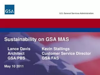 U.S. General Services Administration. Federal Acquisition Service. Sustainability on GSA MAS May 10 2011