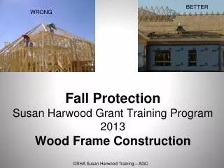 Fall Protection Susan Harwood Grant Training Program 2013 Wood Frame Construction