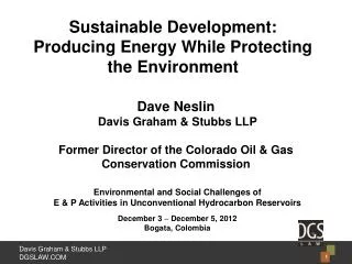 Dave Neslin Davis Graham &amp; Stubbs LLP Former Director of the Colorado Oil &amp; Gas Conservation Commission