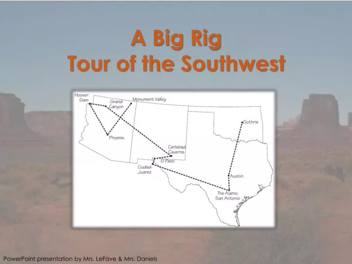 a big rig tour of the southwest