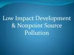 Low Impact Development &amp; Nonpoint Source Pollution - slide 1