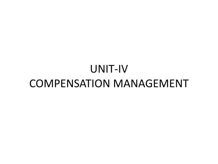 unit iv compensation management