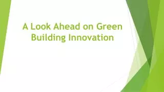 A Look Ahead on Green Building Innovation