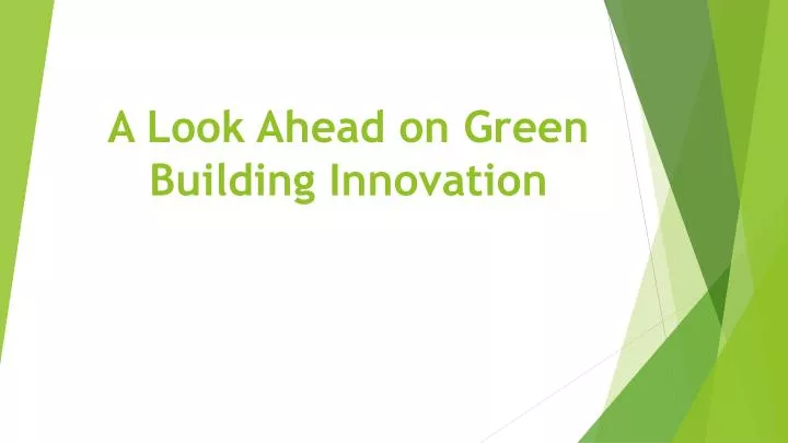 a look ahead on green building innovation