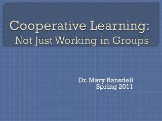 Cooperative Learning: Not Just Working in Groups