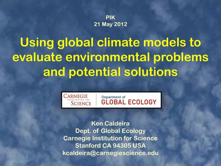 using global climate models to evaluate environmental problems and potential solutions